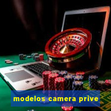 modelos camera prive